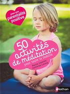 Couverture du livre « 50 activités de méditation pour toute la famille » de Aki et Marine Locatelli et Catherine Lannoy aux éditions Nathan