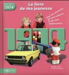 Couverture du livre « 1974 ; le livre de ma jeunesse » de Leroy Armelle et Laurent Chollet aux éditions Hors Collection