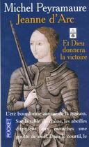 Couverture du livre « Jeanne D'Arc ; Et Dieu Donnera La Victoire T.1 » de Michel Peyramaure aux éditions Pocket