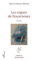 Couverture du livre « Les vagues de Douarnenez » de Marie-Catherine Ribeaud aux éditions L'harmattan