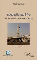 Couverture du livre « Introduction au N'ko ; une alternative linguistique pour l'Afrique » de Sory Conde Nafadji aux éditions L'harmattan