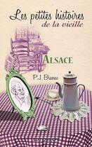 Couverture du livre « Les petites histoires de la vieille ; Alsace » de Pierre-Jean Brassac aux éditions Communication Presse Edition