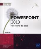 Couverture du livre « Powerpoint 2013 ; fonctions de base » de Myriam Gris aux éditions Eni