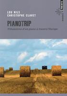 Couverture du livre « Pianotrip ; tribulations d'un piano à travers l'Europe » de Christophe Clavet et Lou Nils aux éditions Points
