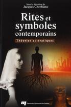 Couverture du livre « Rites et symboles contemporains ; théories et pratiques » de Jacques Cherblanc aux éditions Pu De Quebec