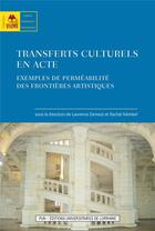 Couverture du livre « Transferts culturels en acte - exemples de permeabilite des frontieres artistiques » de Laurence Denooz aux éditions Pu De Nancy