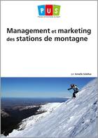 Couverture du livre « Management et marketing des stations de montagne » de Armelle Solelhac aux éditions Territorial