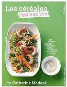 Couverture du livre « Les céréales c'est trop bon ! » de Madani/Rouvrais aux éditions La Martiniere