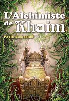 Couverture du livre « L'alchimiste de Khaim » de Paolo Bacigalupi aux éditions Au Diable Vauvert