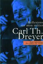 Couverture du livre « Réflexions sur mon métier » de Carl Theodor Dreyer aux éditions Cahiers Du Cinema