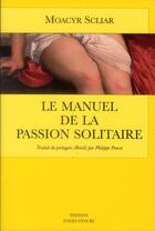 Couverture du livre « Le manuel de la passion solitaire » de Scliar Moacyr aux éditions Folies D'encre