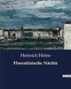 Couverture du livre « Florentinische Nächte » de Heinrich Heine aux éditions Culturea