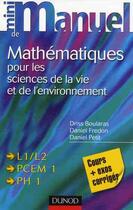 Couverture du livre « Mini manuel : mathématiques pour les sciences de la vie et de l'environnement » de Driss Boularas et Daniel Petit et Daniel Fredon aux éditions Dunod