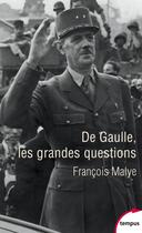 Couverture du livre « De Gaulle, les grandes questions » de Francois Malye aux éditions Tempus/perrin