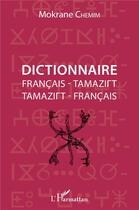 Couverture du livre « Dictionnaire francais-tamazirt / tamazirt-francais » de Mokrane Chemim aux éditions L'harmattan