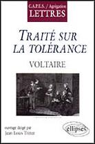 Couverture du livre « Voltaire, traite sur la tolerance » de Jean-Louis Tritter aux éditions Ellipses