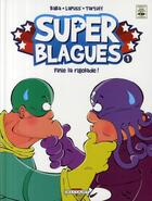 Couverture du livre « Super blagues t.1 ; fini la rigolade » de Lapuss+Baba aux éditions Delcourt