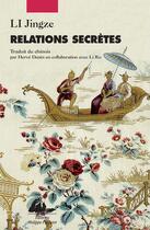 Couverture du livre « Relations secrètes ; réflexions insolites sur les relations entre la Chine et l'Occident au fil des siècles » de Jingze Li aux éditions Picquier