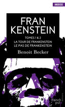 Couverture du livre « Frankenstein ; INTEGRALE VOL.1 ; T.1 ET T.2 ; la tour de Frankenstein ; le pas de Frankenstein » de Benoit Becker aux éditions French Pulp