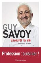 Couverture du livre « Savourer la vie » de Guy Savoy aux éditions Flammarion