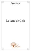 Couverture du livre « Le verre de Cola » de Jean Giot aux éditions Edilivre