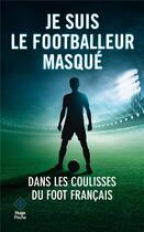Couverture du livre « Je suis le footballeur masqué » de Anonyme aux éditions Hugo Sport