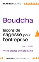 Couverture du livre « Bouddha : leçons de sagesse pour l'entreprise » de Lloyd Field aux éditions Maxima