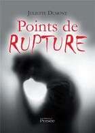 Couverture du livre « Points de rupture » de Juliette Dumont aux éditions Persee