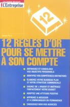 Couverture du livre « 12 règles d'or pour se mettre à son compte » de Daniel Porot aux éditions L'express