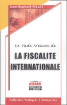 Couverture du livre « Le vade mecum de la fiscalité internationale » de Pellas aux éditions Management Et Societe