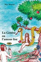 Couverture du livre « La Genèse ou l'amour fou » de Max Memmi aux éditions Orizons