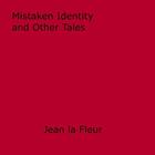 Couverture du livre « Mistaken Identity and Other Tales » de Jean La Fleur aux éditions Epagine