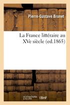 Couverture du livre « La France littéraire au XVe siècle, (ed.1865) » de Brunet P-G. aux éditions Hachette Bnf