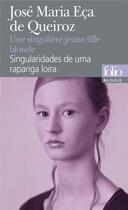 Couverture du livre « Une singulière jeune fille blonde ; singularidades de uma rapariga loira » de Jose Maria Eca De Queiros aux éditions Folio