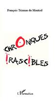 Couverture du livre « Chroniques irascibles » de Francois Tezenas Du Montcel aux éditions L'harmattan