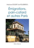 Couverture du livre « Émigrations, pain-cafard et autres Paris » de Mariane Eggert De Figueiredo aux éditions Benevent