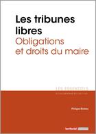 Couverture du livre « Les tribunes libres ; obligations et droits du maire » de Bluteau Philippe aux éditions Territorial