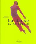 Couverture du livre « La Danse Au Xx Siecle ; Edition 2002 » de Marcelle Michel et Isabelle Ginot aux éditions Larousse