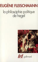 Couverture du livre « La philosophie politique de Hegel » de Eugene Fleischmann aux éditions Gallimard (patrimoine Numerise)