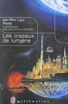 Couverture du livre « Oiseaux de lumiere (les) - chroniques des nouveaux mondes » de Jean-Marc Ligny aux éditions J'ai Lu