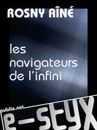 Couverture du livre « Les navigateurs de l'infini » de J.-H. Rosny Aine aux éditions Publie.net