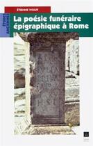 Couverture du livre « La poésie funéraire épigraphique à Rome » de Etienne Wolff aux éditions Pu De Rennes