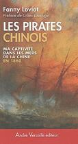 Couverture du livre « Les pirates chinois ; ma captivité dans les mers de Chine » de Fanny Loviot aux éditions Andre Versaille