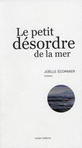 Couverture du livre « Le petit désordre de la mer » de Joelle Ecormier aux éditions Ocean