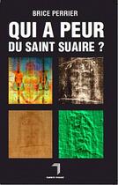 Couverture du livre « Qui a peur du Saint-Suaire ? » de Brice Perrier aux éditions Florent Massot