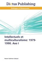 Couverture du livre « Intellectuels et multiculturalisme: 1979-1990. axe i » de Gabryel-N aux éditions Dictus