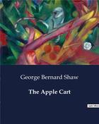 Couverture du livre « The Apple Cart » de George Bernard Shaw aux éditions Culturea