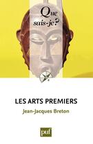 Couverture du livre « Les arts premiers (2e édition) » de Jean-Jacques Breton aux éditions Presses Universitaires De France