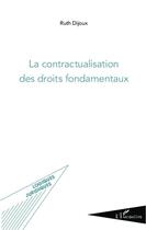 Couverture du livre « La contractualisation des droits fondamentaux » de Ruth Dijoux aux éditions L'harmattan
