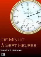 Couverture du livre « De minuit à sept heures » de Maurice Leblanc aux éditions Fv Editions